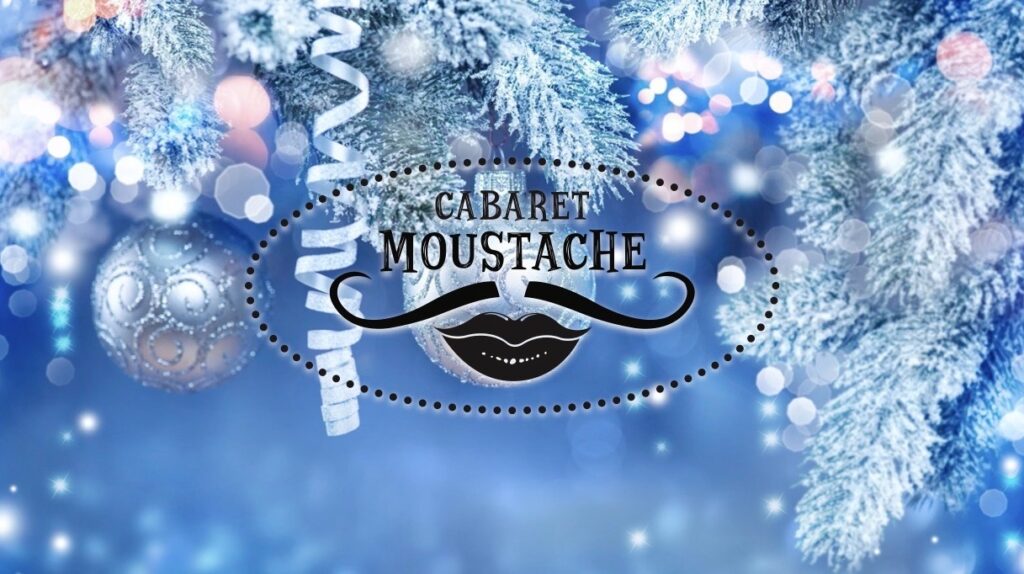 Noël au Cabaret Moustache